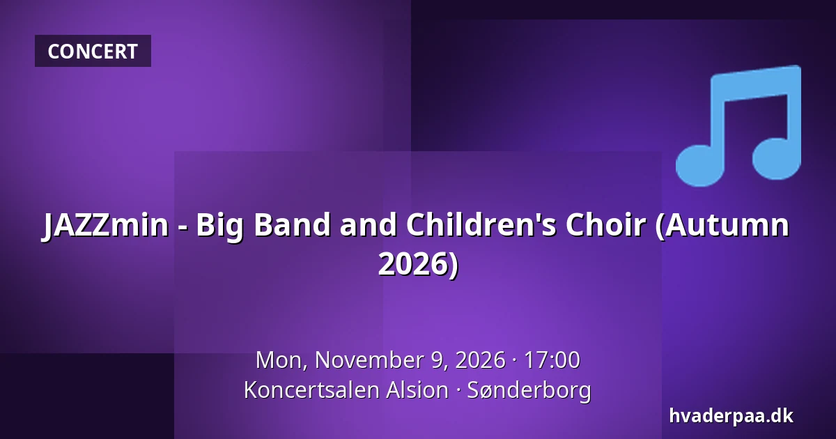 JAZZmin - Big Band and Children's Choir (Autumn 2026) · Koncertsalen Alsion, Sønderborg