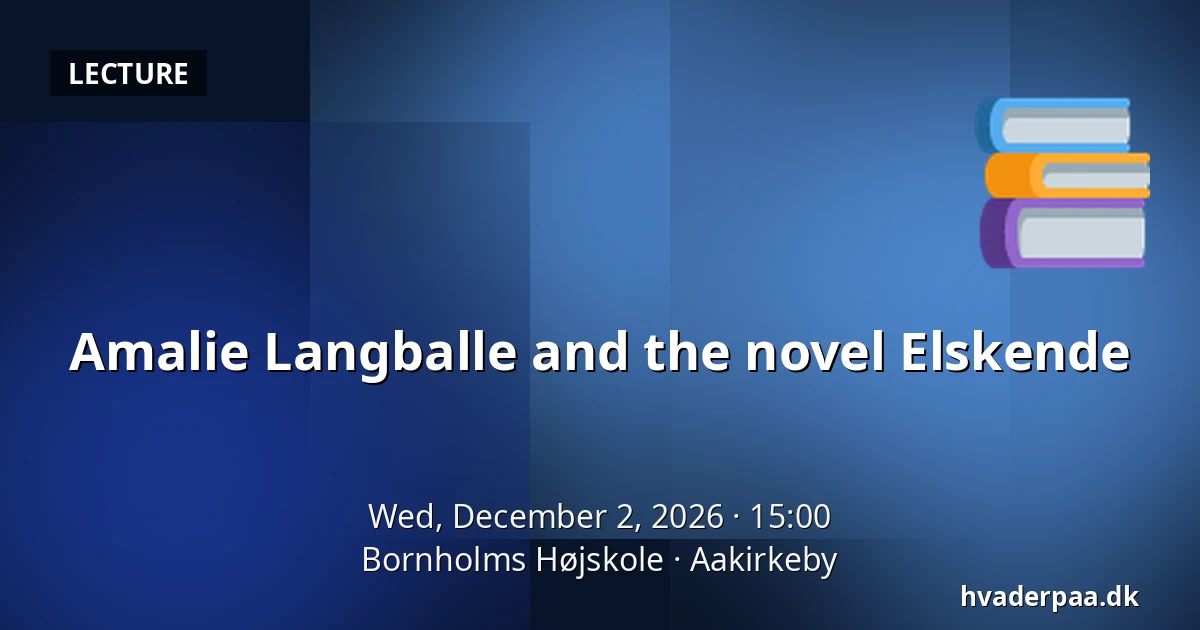 Amalie Langballe and the novel Elskende · Bornholms Højskole, Aakirkeby