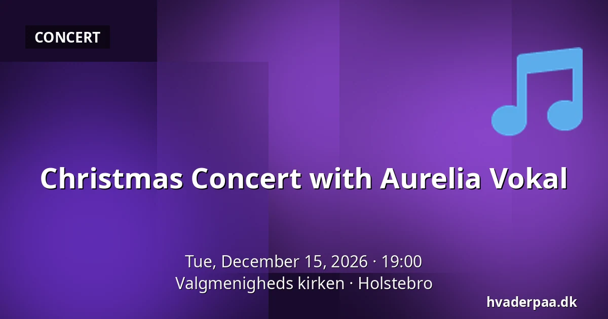 Christmas Concert with Aurelia Vokal · Valgmenigheds kirken, Holstebro