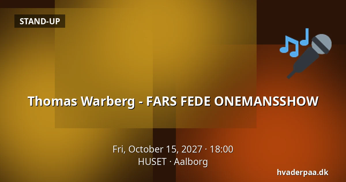 Thomas Warberg - FARS FEDE ONEMANSSHOW · HUSET, Aalborg