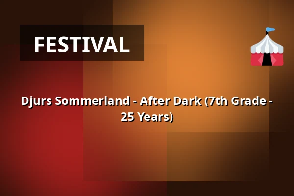 Djurs Sommerland - After Dark (7th Grade - 25 Years) · Ungdommens Hus, Fredericia