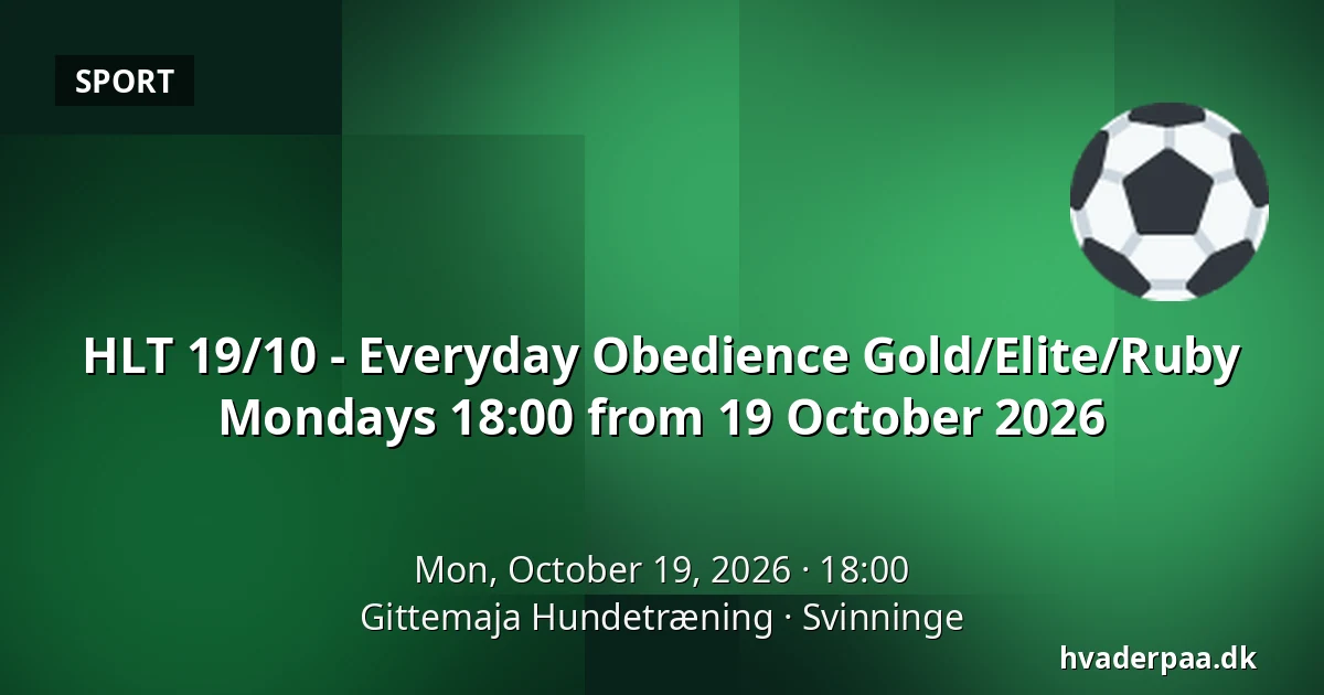 HLT 19/10 - Everyday Obedience Gold/Elite/Ruby Mondays 18:00 from 19 October 2026 · Gittemaja Hundetræning, Svinninge