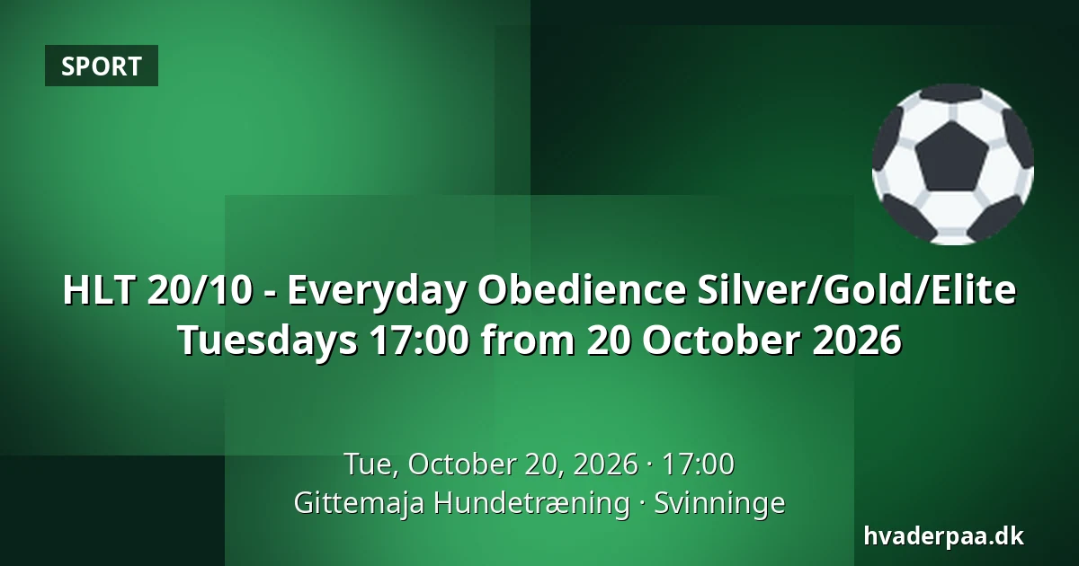 HLT 20/10 - Everyday Obedience Silver/Gold/Elite Tuesdays 17:00 from 20 October 2026 · Gittemaja Hundetræning, Svinninge