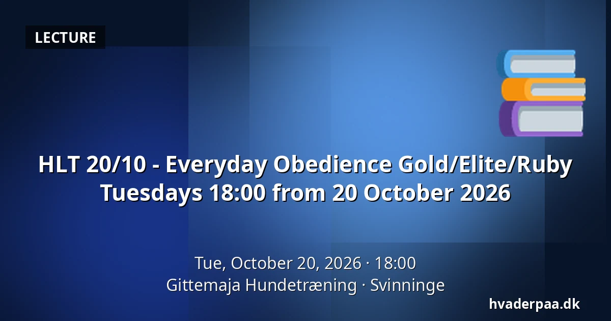 HLT 20/10 - Everyday Obedience Gold/Elite/Ruby Tuesdays 18:00 from 20 October 2026 · Gittemaja Hundetræning, Svinninge