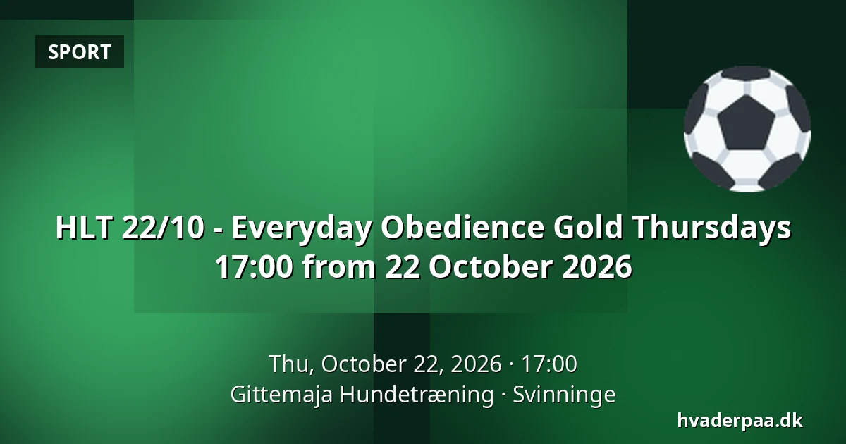 HLT 22/10 - Everyday Obedience Gold Thursdays 17:00 from 22 October 2026 · Gittemaja Hundetræning, Svinninge
