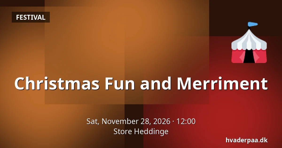 Christmas Fun and Merriment · Store Heddinge