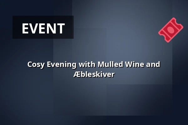 Cosy Evening with Mulled Wine and Æbleskiver · Museum Østjylland, Randers