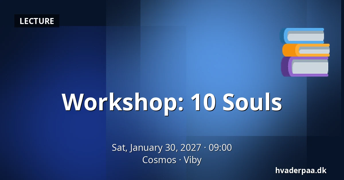Workshop: 10 Souls · Cosmos, Viby