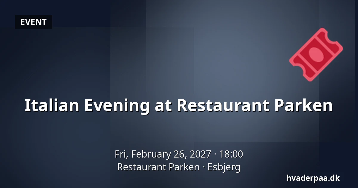 Italian Evening at Restaurant Parken · Restaurant Parken, Esbjerg