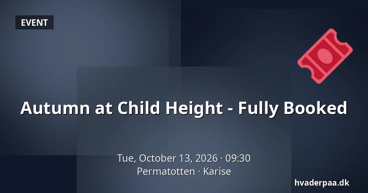 Autumn at Child Height - Fully Booked · Permatotten, Karise