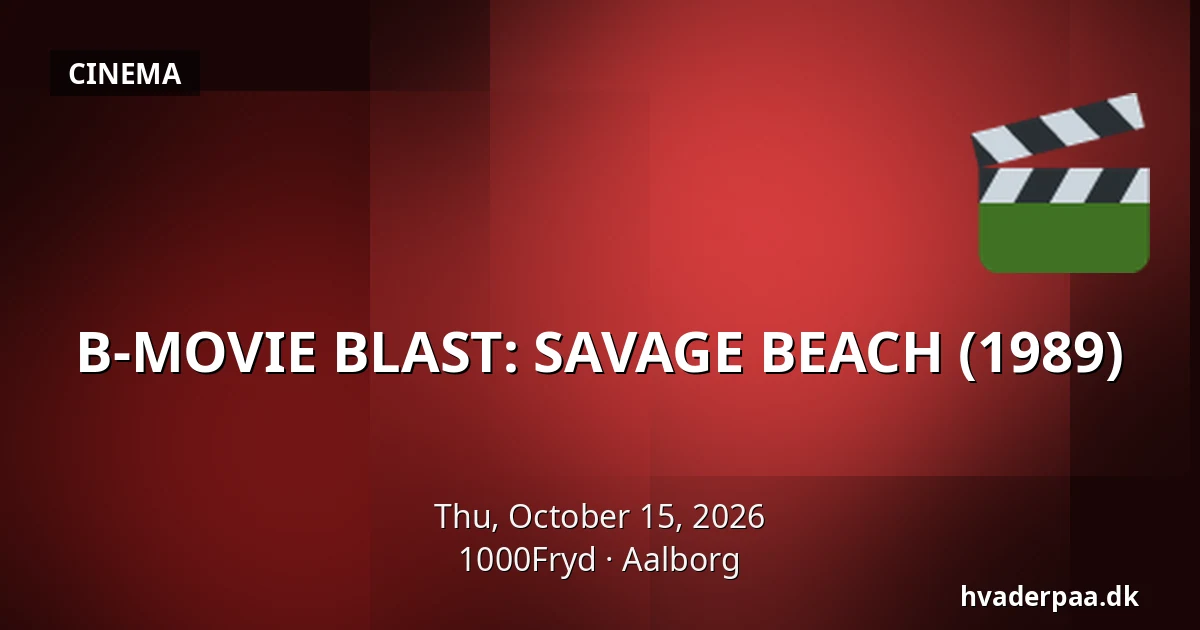 B-MOVIE BLAST: SAVAGE BEACH (1989) · 1000Fryd, Aalborg