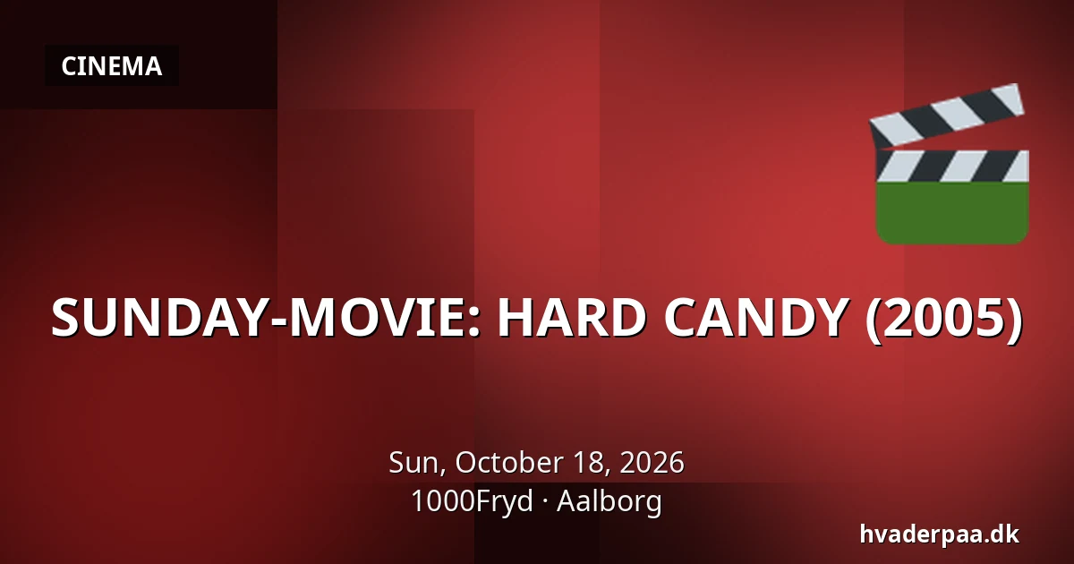 SUNDAY-MOVIE: HARD CANDY (2005) · 1000Fryd, Aalborg