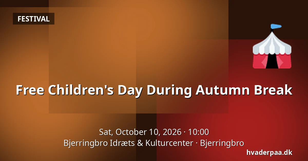 Free Children's Day During Autumn Break · Bjerringbro Idræts & Kulturcenter, Bjerringbro