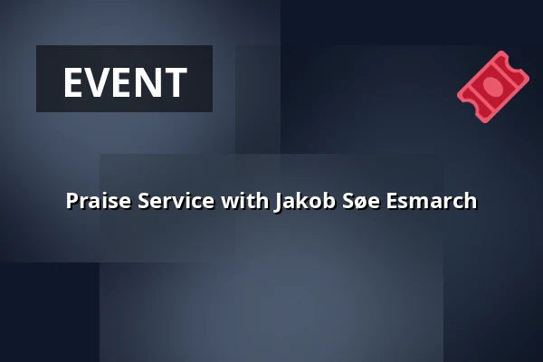 Praise Service with Jakob Søe Esmarch · Nørrelandskirken, holstebro, Holstebro