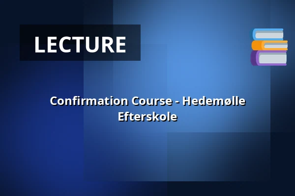 Confirmation Course - Hedemølle Efterskole · Hedemølle Efterskole, Bjerringbro