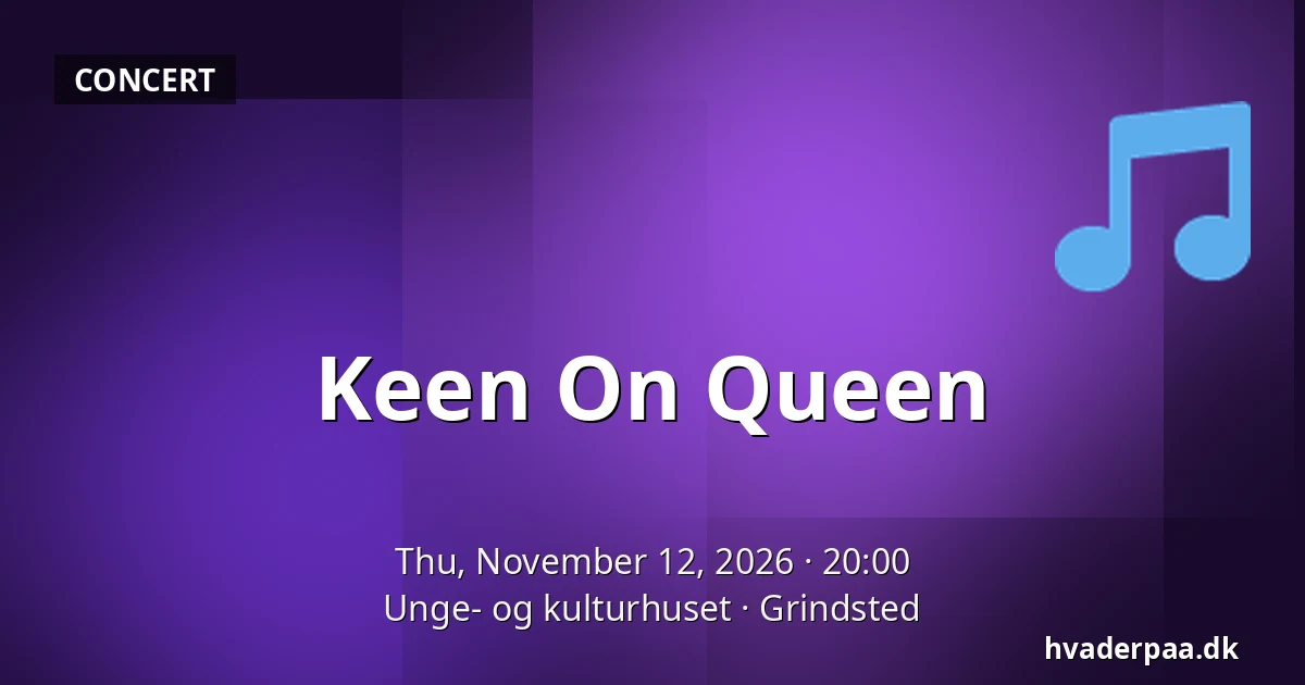Keen On Queen · Unge- og kulturhuset, Grindsted