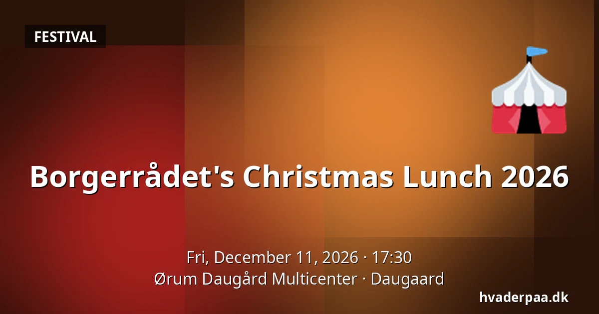 Borgerrådet's Christmas Lunch 2026 · Ørum Daugård Multicenter, Daugaard