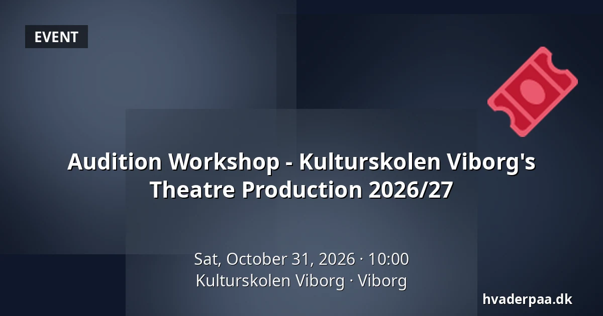Audition Workshop - Kulturskolen Viborg's Theatre Production 2026/27 · Kulturskolen Viborg, Viborg