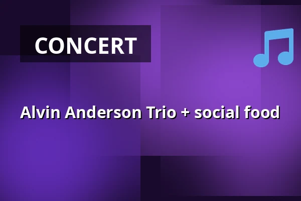 Alvin Anderson Trio + social food · Trøjborg Beboerhus, Aarhus