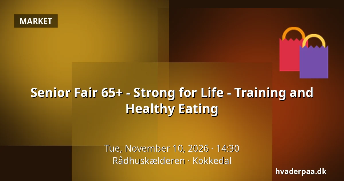 Senior Fair 65+ - Strong for Life - Training and Healthy Eating · Rådhuskælderen, Kokkedal