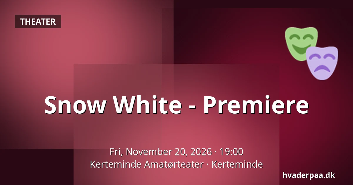 Snow White - Premiere · Kerteminde Amatørteater, Kerteminde
