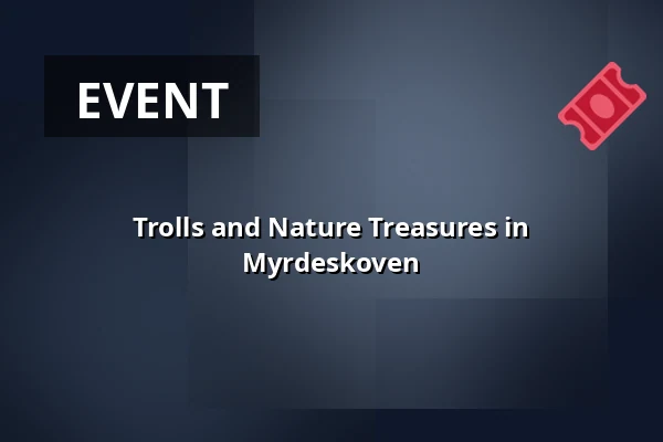Trolls and Nature Treasures in Myrdeskoven · Ringsted