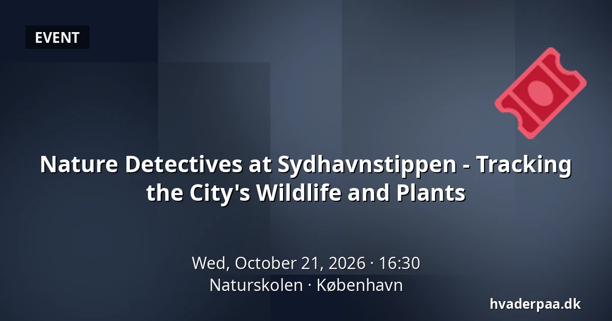 Nature Detectives at Sydhavnstippen - Tracking the City's Wildlife and Plants · Naturskolen, Copenhagen