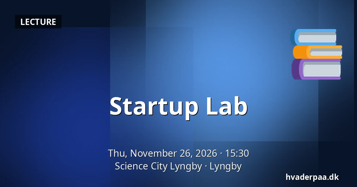 Startup Lab · Science City Lyngby, Lyngby