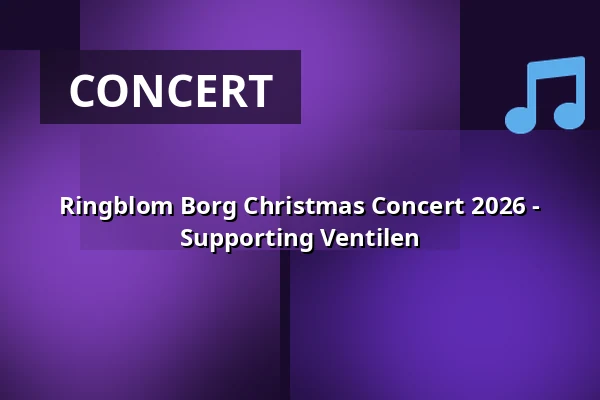 Ringblom Borg Christmas Concert 2026 - Supporting Ventilen · Herning Gymnasium, Herning