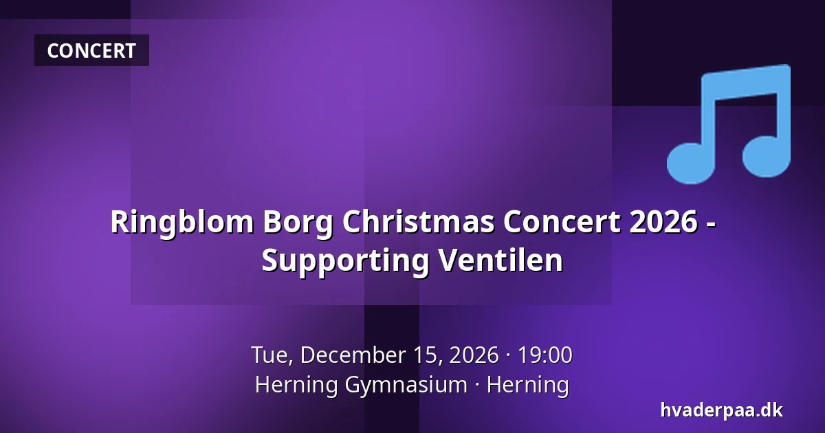 Ringblom Borg Christmas Concert 2026 - Supporting Ventilen · Herning Gymnasium, Herning