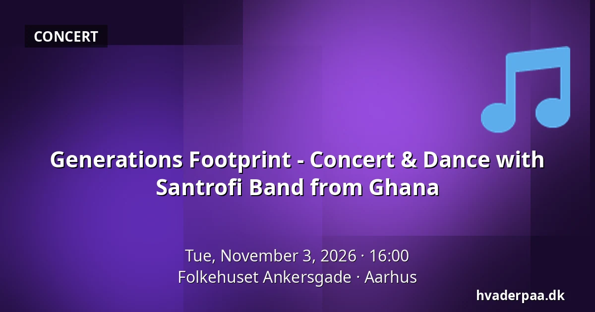 Generations Footprint - Concert & Dance with Santrofi Band from Ghana · Folkehuset Ankersgade, Aarhus