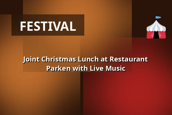 Joint Christmas Lunch at Restaurant Parken with Live Music · Restaurant Parekn, Esbjerg