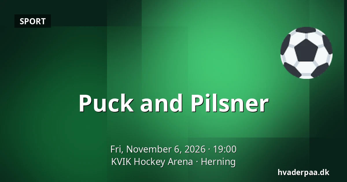 Puck and Pilsner · KVIK Hockey Arena, Herning