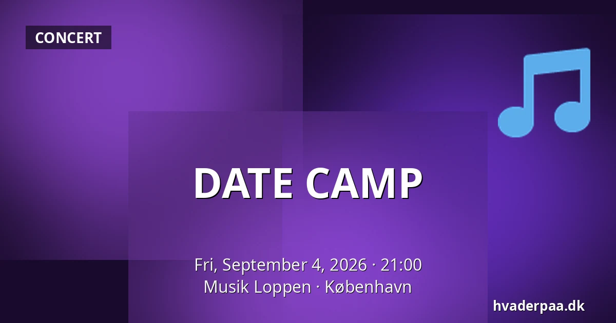 DATE CAMP — Musik Loppen, Copenhagen