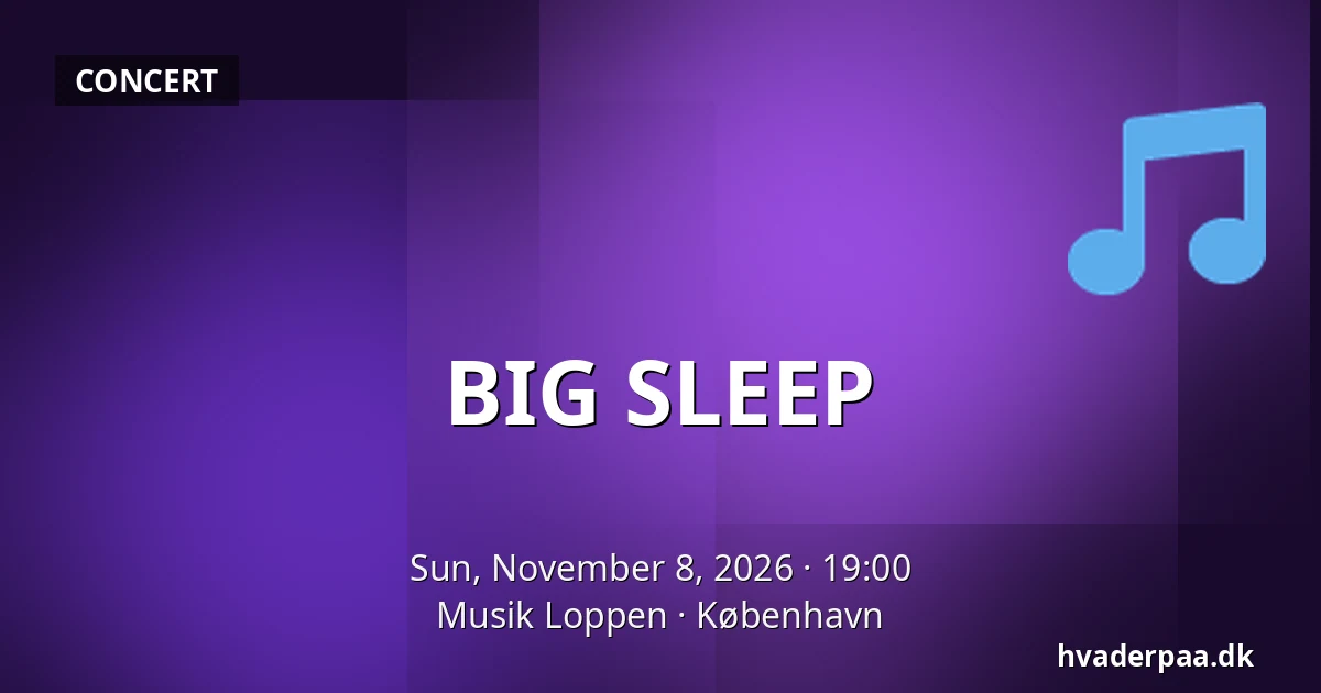 BIG SLEEP — Musik Loppen, Copenhagen