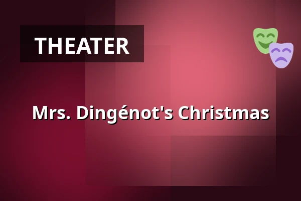 Mrs. Dingénot's Christmas — Sønderborg Teater, Sønderborg