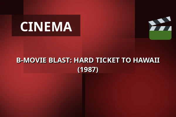 B-MOVIE BLAST: HARD TICKET TO HAWAII (1987) — 1000Fryd, Aalborg