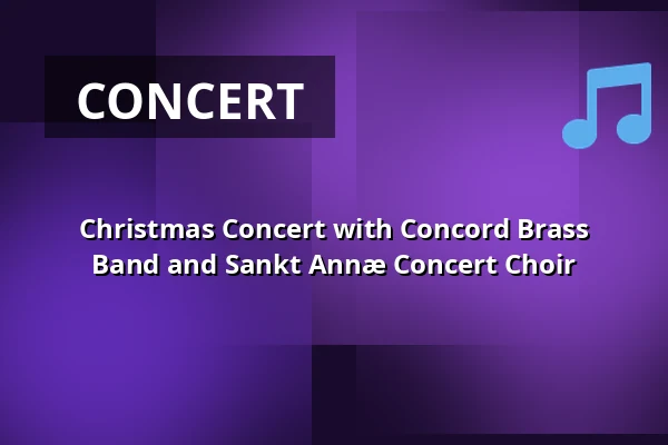 Christmas Concert with Concord Brass Band and Sankt Annæ Concert Choir — Holmens Kirke, Copenhagen