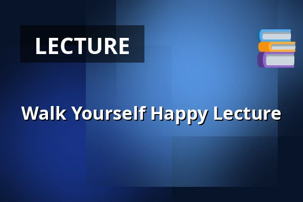 Walk Yourself Happy Lecture — Gram Slot, Gram