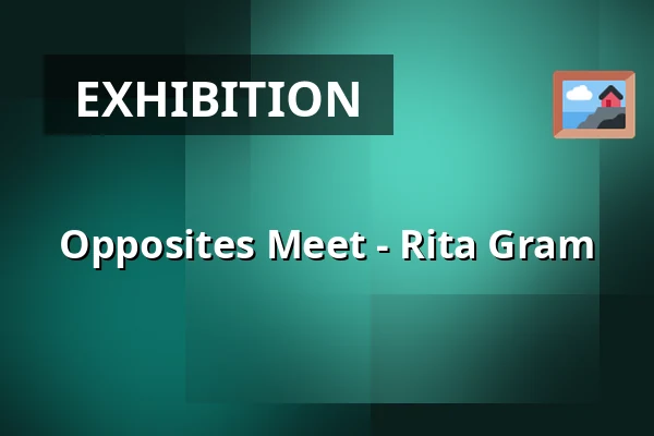 Opposites Meet - Rita Gram — Kunstpunkt, Augustenborg
