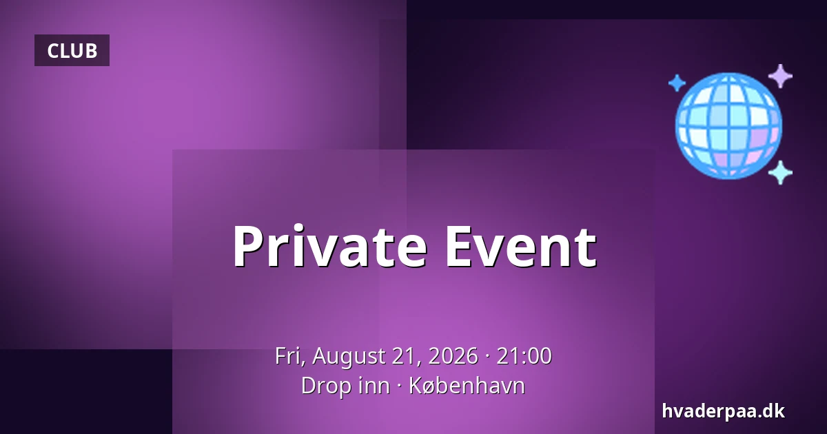 Private Event — Drop inn, Copenhagen