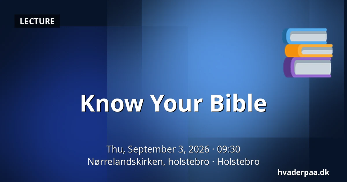 Know Your Bible — Nørrelandskirken, holstebro, Holstebro