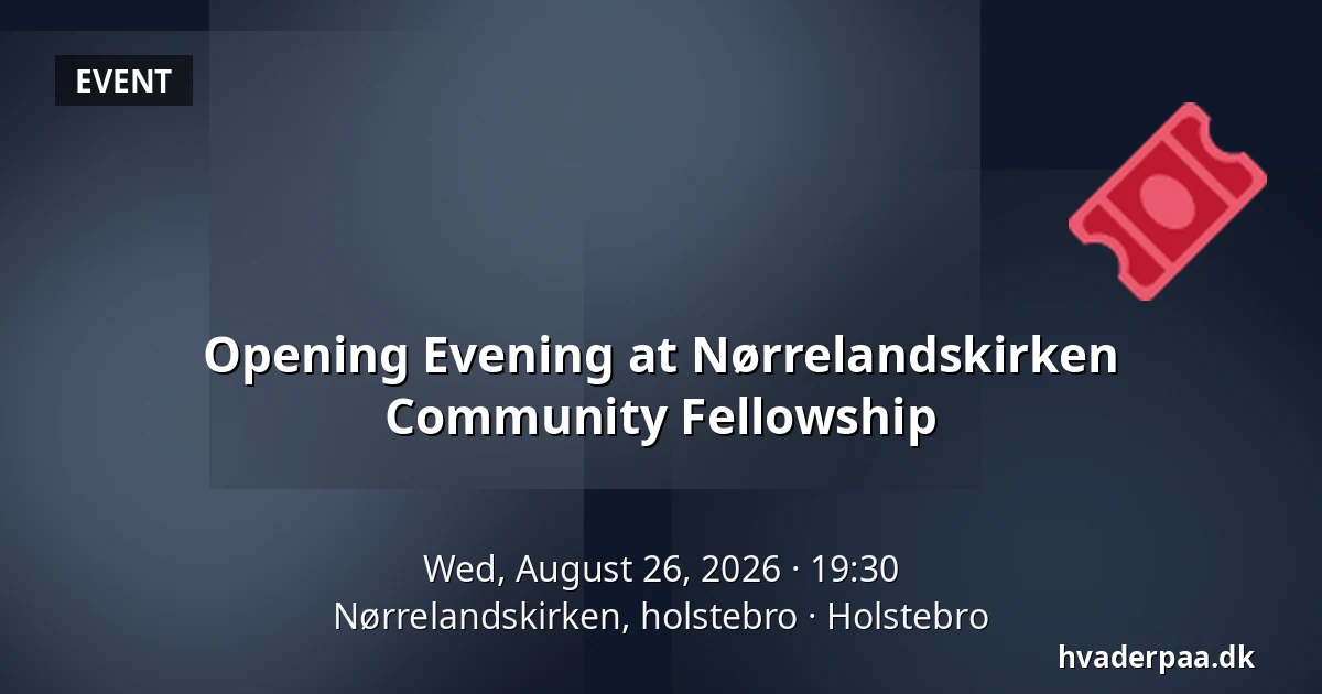 Opening Evening at Nørrelandskirken Community Fellowship — Nørrelandskirken, holstebro, Holstebro