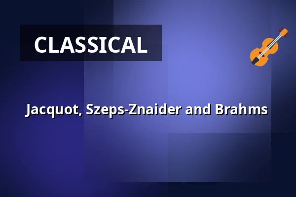 Jacquot, Szeps-Znaider and Brahms — DR Koncerthuset, Copenhagen