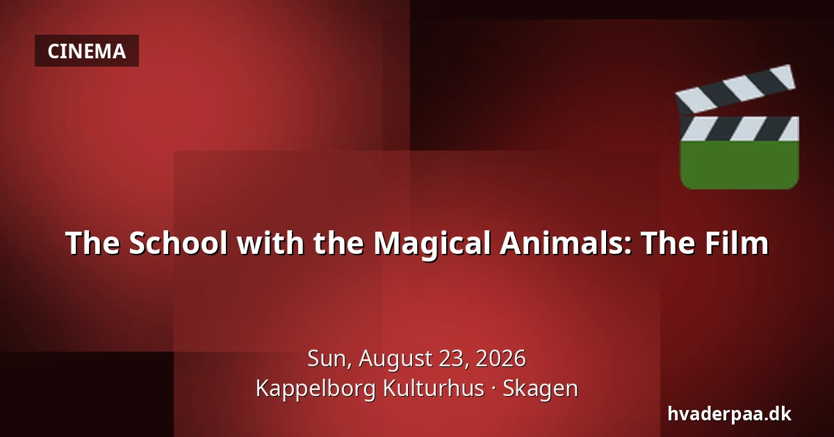 The School with the Magical Animals: The Film — Kappelborg Kulturhus, Skagen
