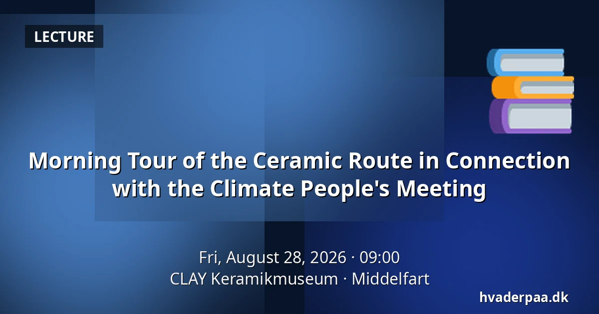 Morning Tour of the Ceramic Route in Connection with the Climate People's Meeting — CLAY Keramikmuseum, Middelfart