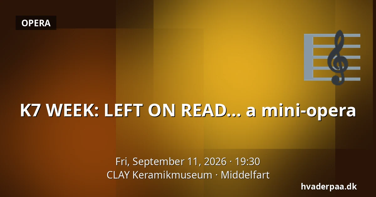 K7 WEEK: LEFT ON READ… a mini-opera — CLAY Keramikmuseum, Middelfart