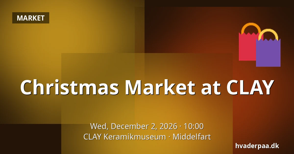 Christmas Market at CLAY — CLAY Keramikmuseum, Middelfart