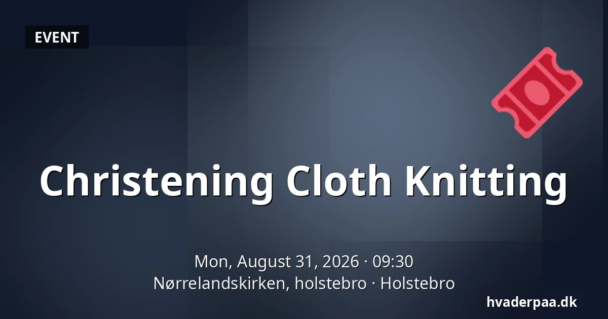 Christening Cloth Knitting — Nørrelandskirken, holstebro, Holstebro