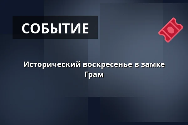 Исторический воскресенье в замке Грам — Gram slot, Gram
